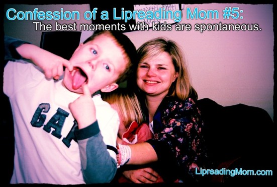 Confession of a Lipreading Mom #5: The best moments with kids are spontaneous. (Take THAT, Mr. Photographer...) 