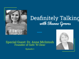 Watch Episode One of Deafinitely Talking Podcast: Transparent Communication with Dr. Anne&nbsp;McIntosh